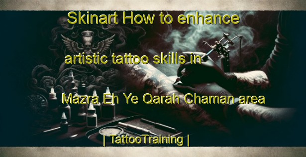 Skinart How to enhance artistic tattoo skills in Mazra Eh Ye Qarah Chaman area | TattooTraining | TattooClasses | SkinartTraining-Islamic Republic of Iran